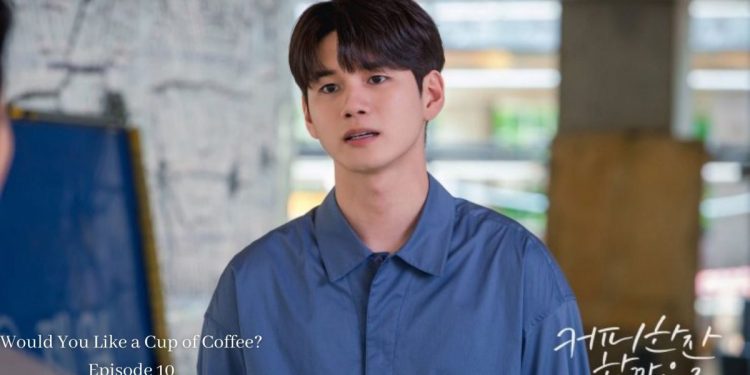 K-Drama Would You Like A Cup Of Coffee? Episode 10