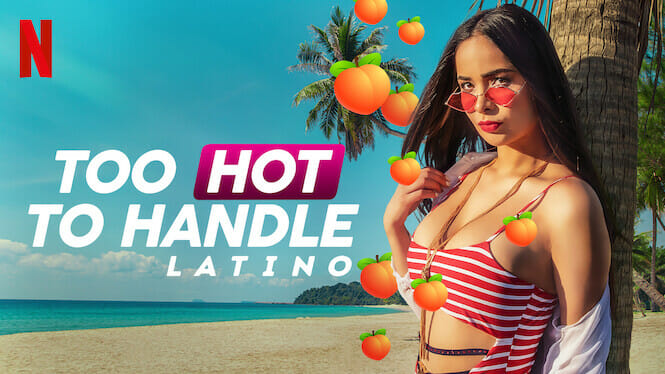 Too hot to handle Latino 